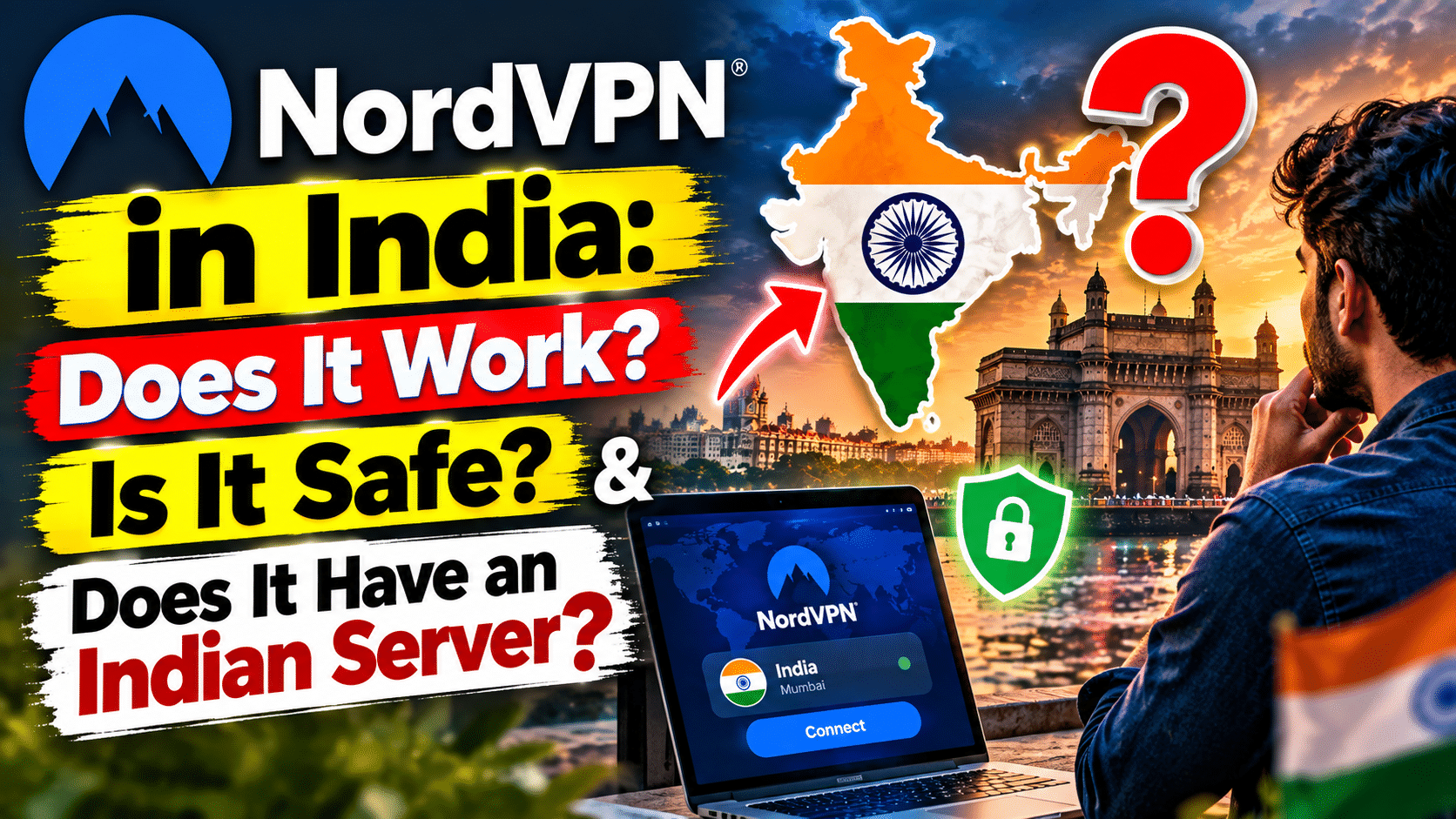 NordVPN in India: Does It Work, Is It Safe, and Does It Have an Indian Server?